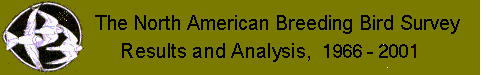 The North American Breeding Bird Survey Results and Analysis 1966-2001
