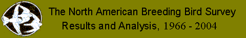 The North American Breeding Bird Survey Results and Analysis 1966-2004