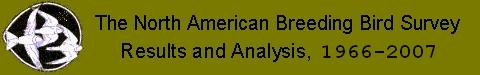 The North American Breeding Bird Survey Results and Analysis 1966-2007