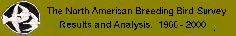 The North American Breeding Bird Survey Results and Analysis 1966-2000